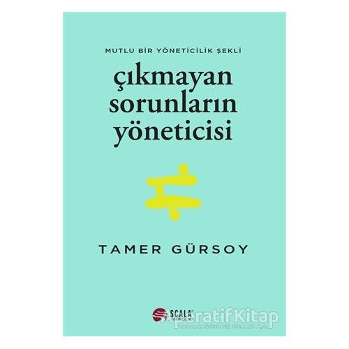 Çıkmayan Sorunların Yöneticisi - Tamer Gürsoy - Scala Yayıncılık