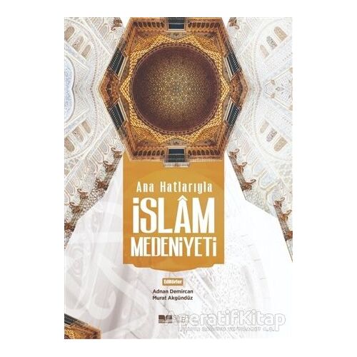 Ana Hatlarıyla İslam Medeniyeti - Kolektif - Siyer Yayınları