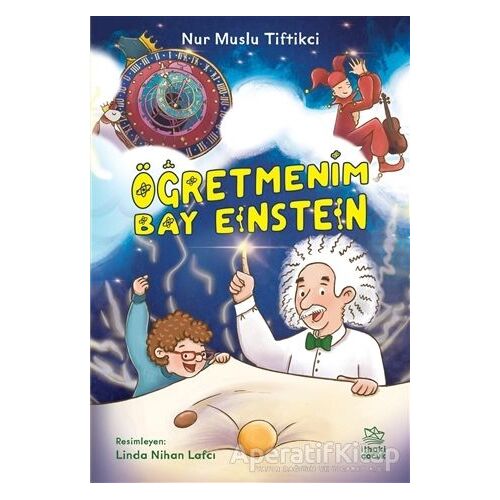 Öğretmenim Bay Einstein - Nur Muslu Tiftikci - İthaki Çocuk Yayınları