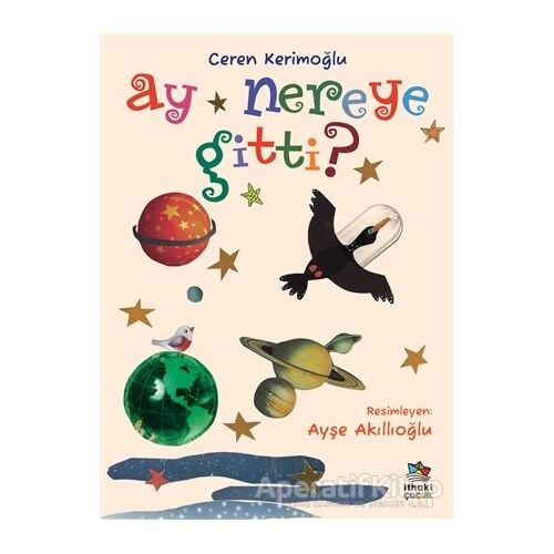 Ay Nereye Gitti? - Ceren Kerimoğlu - İthaki Çocuk Yayınları