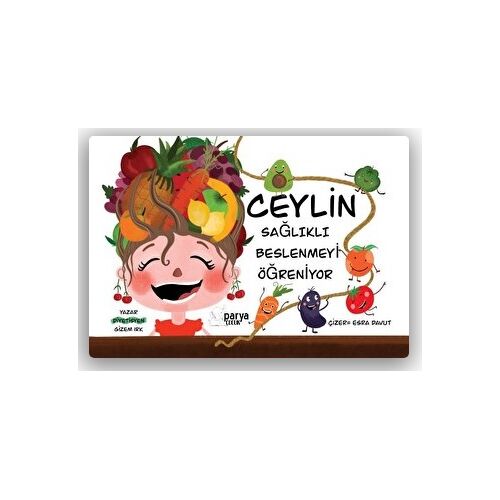 Ceylin Sağlıklı Beslenmeyi Öğreniyor - Gizem Irk - Parya Kitap