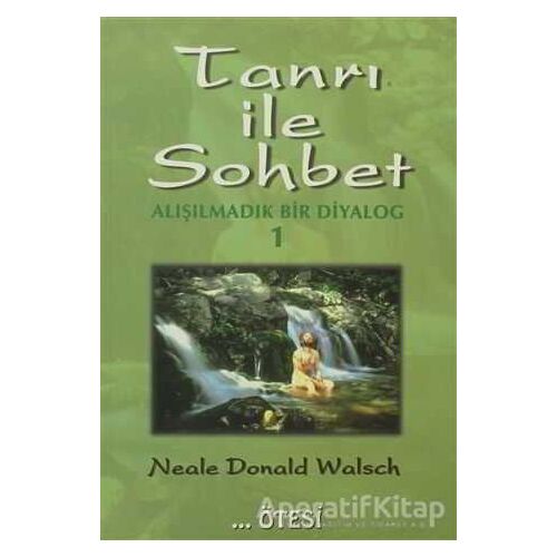 Tanrı ile Sohbet - Alışılmadık Bir Diyalog 1 - Neale Donald Walsch - Ötesi Yayıncılık