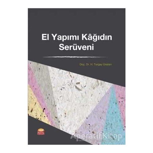 El Yapımı Kağıdın Serüveni - H. Turgay Ünalan - Nobel Bilimsel Eserler