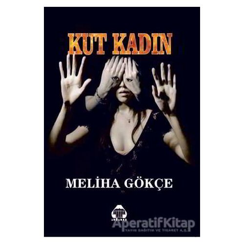 Kut Kadın - Meliha Gökçe - Alan Yayıncılık