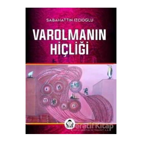 Varolmanın Hiçliği - Sabahattin İzcioğlu - Alan Yayıncılık