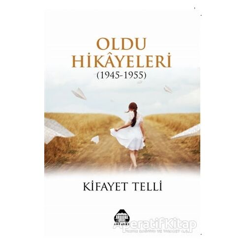 Oldu Hikayeleri (1945-1955) - Kifayet Telli - Alan Yayıncılık