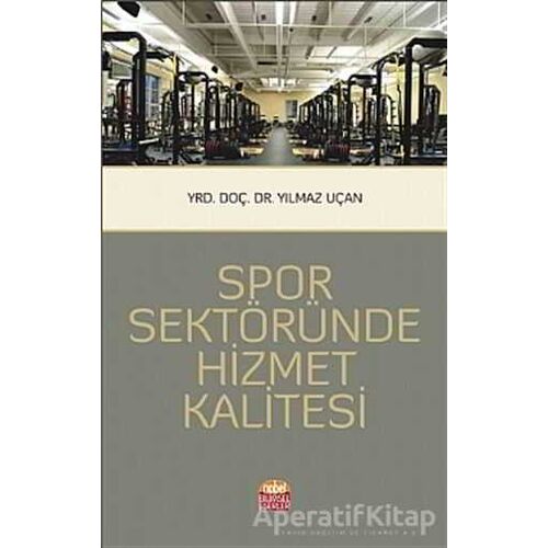 Spor Sektöründe Hizmet Kalitesi - Yılmaz Uçan - Nobel Bilimsel Eserler