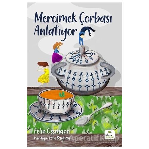 Mercimek Çorbası Anlatıyor - Pelin Ossmann - Elma Çocuk