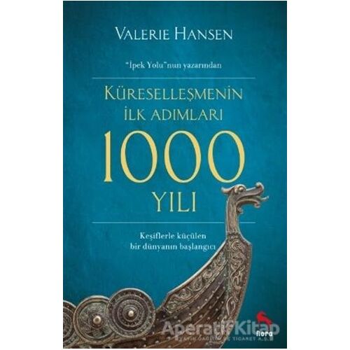 Küreselleşmenin İlk Adımları 1000 Yılı - Valerie Hansen - Nora Kitap