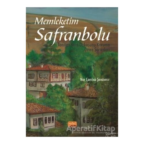 Memleketim Safranbolu - Nur Çamlıca Şendemir - Nobel Bilimsel Eserler