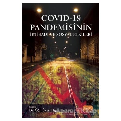 COVID - 19 Pandemisinin İktisadi ve Sosyal Etkileri - Cem Angın - Nobel Bilimsel Eserler