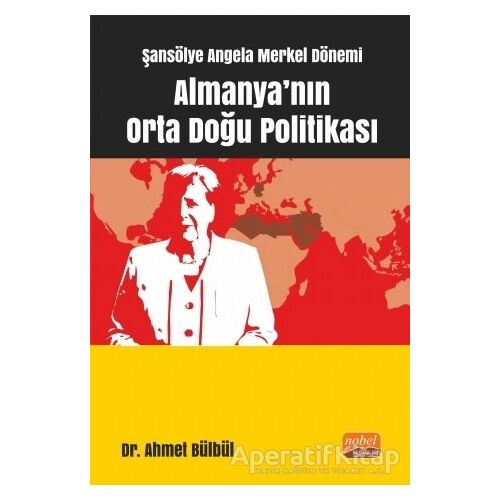 Şansölye Angela Merkel Dönemi Almanyanın Orta Doğu Politikası