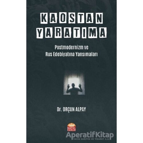 Kaostan Yaratıma: Postmodernizm ve Rus Edebiyatına Yansımaları