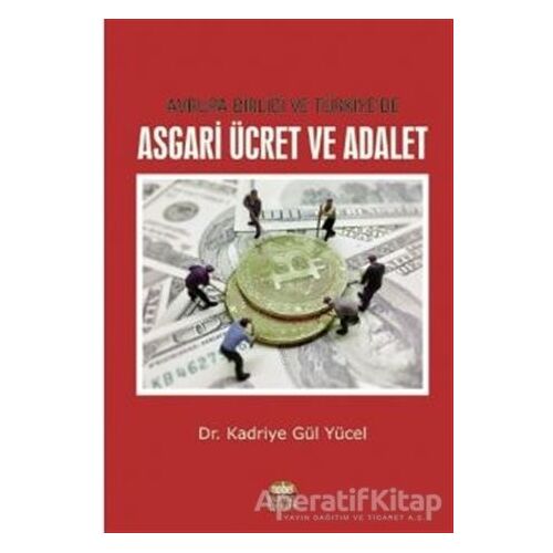 Avrupa Birliği ve Türkiye’de Asgari Ücret ve Adalet - Kadriye Gül Yücel - Nobel Bilimsel Eserler