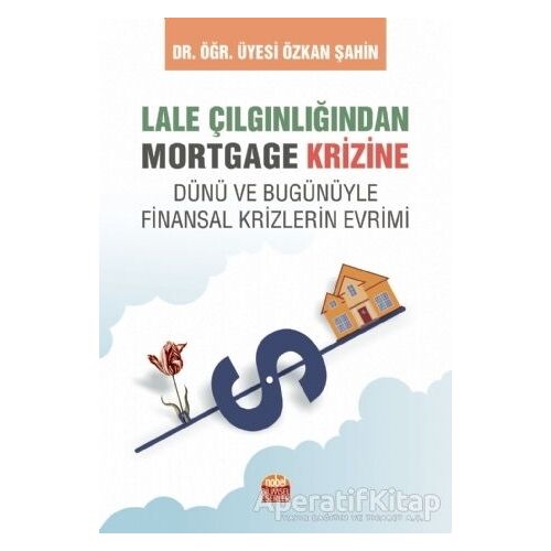 Lale Çılgınlığından Mortgage Krizine - Özkan Şahin - Nobel Bilimsel Eserler