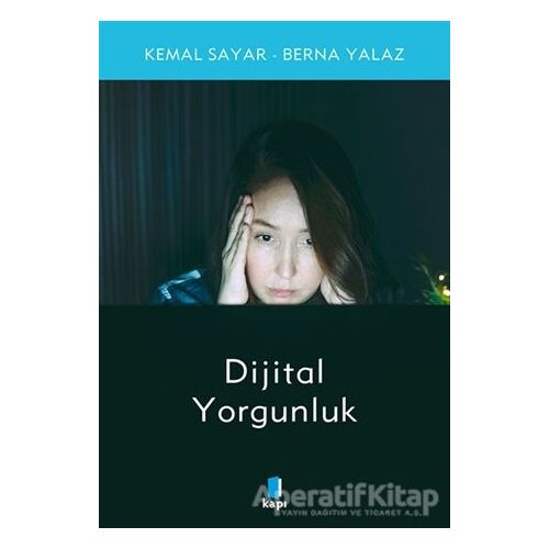 Dijital Yorgunluk - Kemal Sayar - Kapı Yayınları
