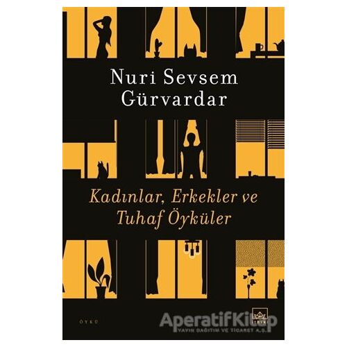 Kadınlar, Erkekler ve Tuhaf Öyküler - Nuri Sevsem Gürvardar - İthaki Yayınları