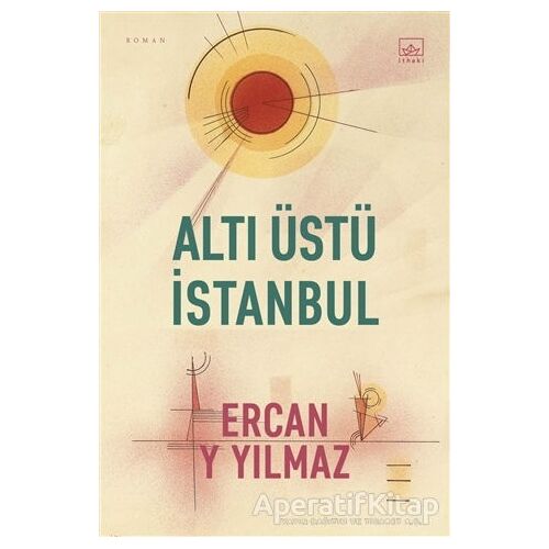 Altı Üstü İstanbul - Ercan Y. Yılmaz - İthaki Yayınları