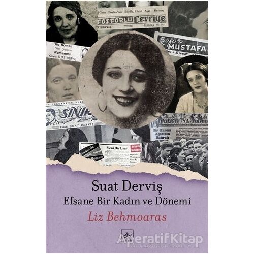 Suat Derviş: Efsane Bir Kadın ve Dönemi - Liz Behmoaras - İthaki Yayınları