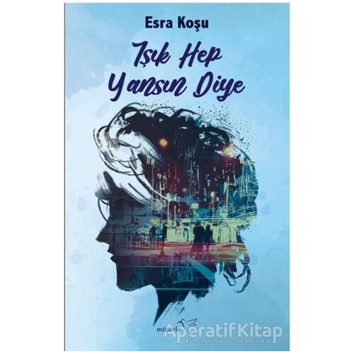 Işık Hep Yansın Diye - Esra Koşu - Müptela Yayınları