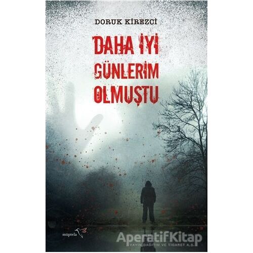 Daha İyi Günlerim Olmuştu - Doruk Kirezci - Müptela Yayınları