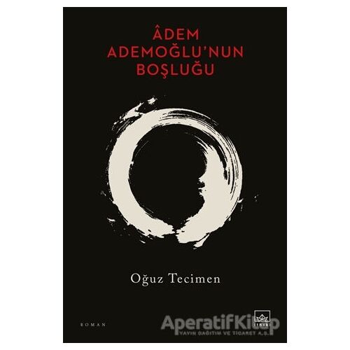 Âdem Ademoğlu’nun Boşluğu - Oğuz Tecimen - İthaki Yayınları