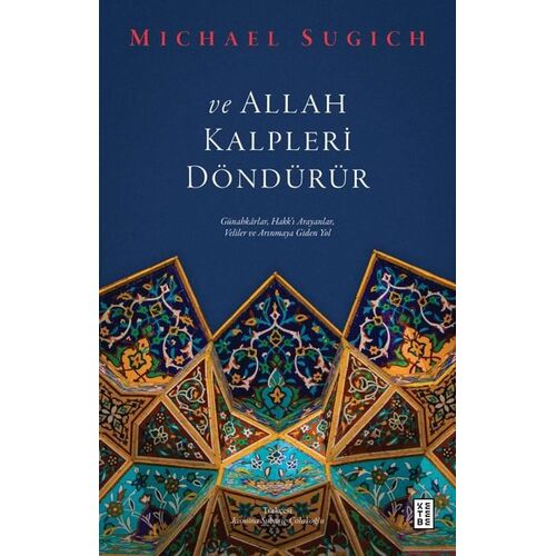 Ve Allah Kalpleri Döndürür - Michael Sugich - Ketebe Yayınları