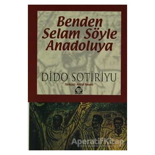 Benden Selam Söyle Anadolu’ya - Dido Sotiriyu - Alan Yayıncılık