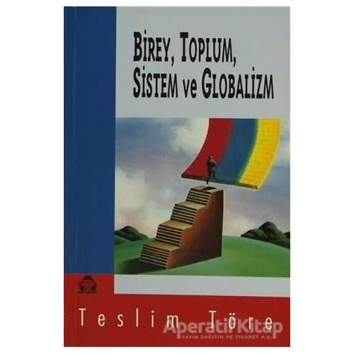 Birey, Toplum, Sistem ve Globalizm - Teslim Töre - Alan Yayıncılık