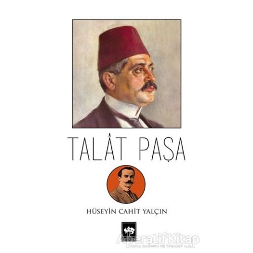 Talat Paşa - Hüseyin Cahit Yalçın - Ötüken Neşriyat
