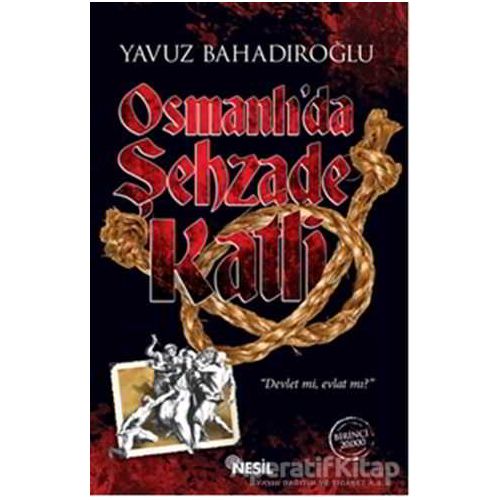 Osmanlıda Şehzade Katli - Yavuz Bahadıroğlu - Nesil Yayınları