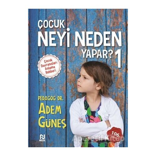 Çocuk Neyi Neden Yapar ? 1 - Adem Güneş - Nesil Yayınları