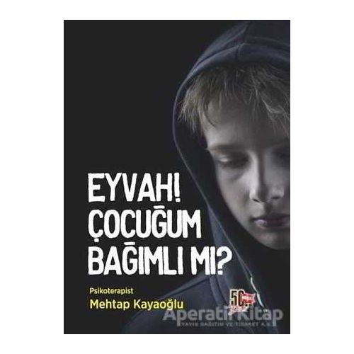 Eyvah! Çocuğum Bağımlı Mı? - Mehtap Kayaoğlu - Nesil Yayınları