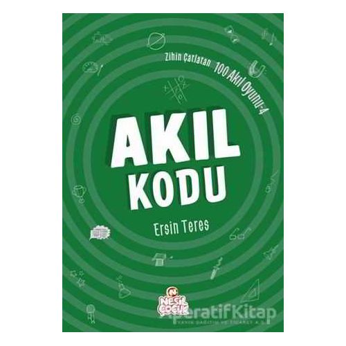 Zihin Çatlatan 100 Akıl Oyunu 4 - Akıl Kodu - Ersin Teres - Nesil Çocuk Yayınları