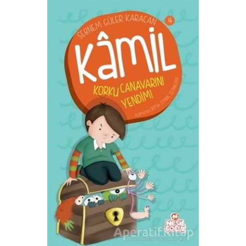 Kamil 4 - Korku Canavarını Yendim! - Şebnem Güler Karacan - Nesil Çocuk Yayınları