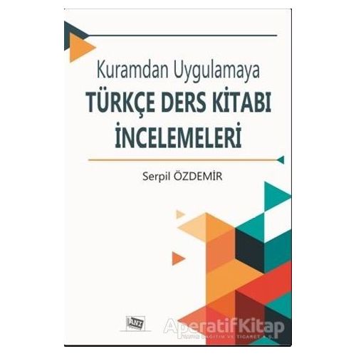 Kuramdan Uygulamaya Türkçe Ders Kitabı İncelemeleri - Serpil Özdemir - Anı Yayıncılık
