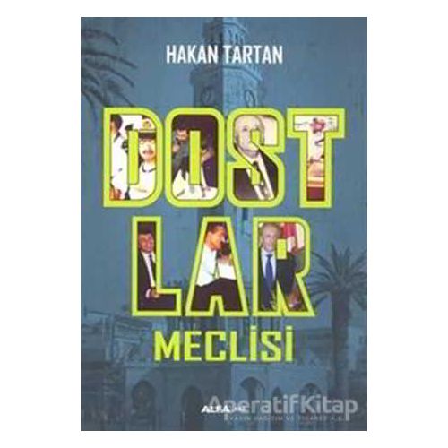 Dostlar Meclisi - Hakan Tartan - Alfa Yayınları