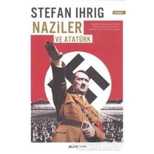 Naziler ve Atatürk - Stefan Ihrig - Alfa Yayınları