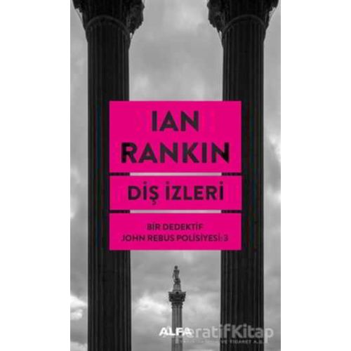 Diş İzleri - Bir Dedektif John Rebus Polisiyesi 3 - Ian Rankin - Alfa Yayınları