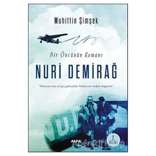 Bir Öncünün Romanı: Nuri Demirağ - Muhittin Şimşek - Alfa Yayınları