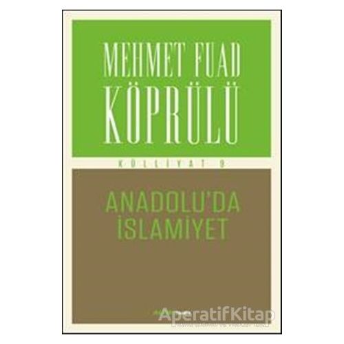 Anadolu’da İslamiyet - Mehmet Fuad Köprülü - Alfa Yayınları