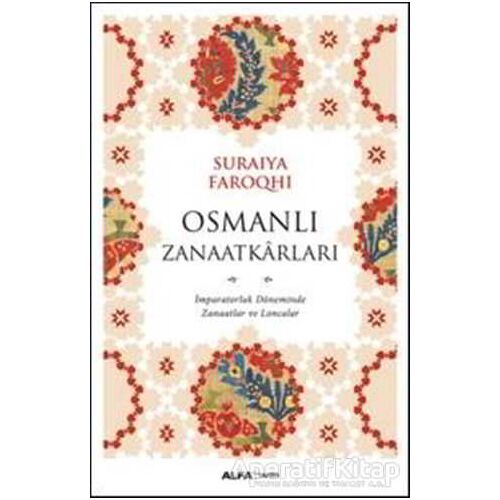 Osmanlı Zanaatkarları - Suraiya Faroqhi - Alfa Yayınları