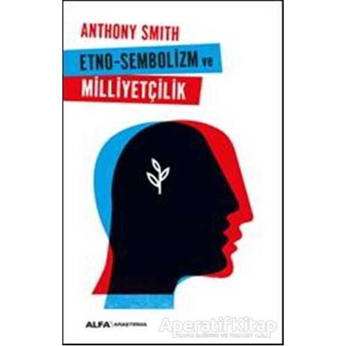 Etno-Sembolizm ve Milliyetçilik - Anthony Smith - Alfa Yayınları