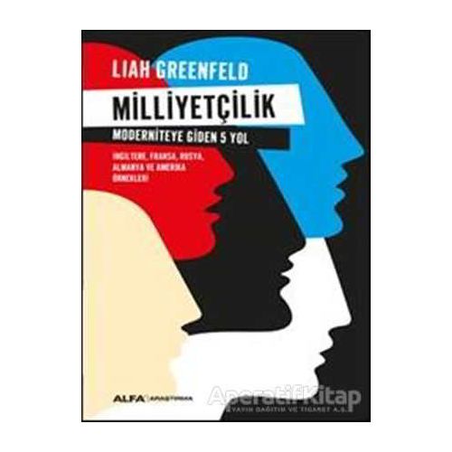 Milliyetçilik - Liah Greenfeld - Alfa Yayınları