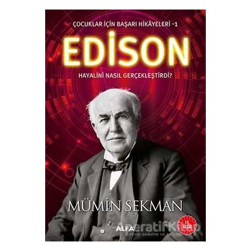 Edison - Çocuklar İçin Başarı Hikayeleri 1 - Mümin Sekman - Alfa Yayınları