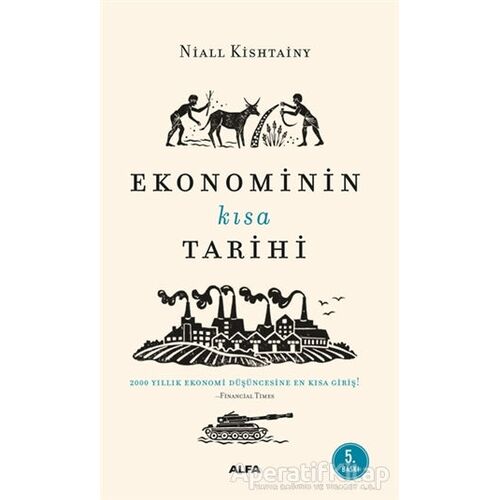 Ekonominin Kısa Tarihi - Niall Kishtainy - Alfa Yayınları