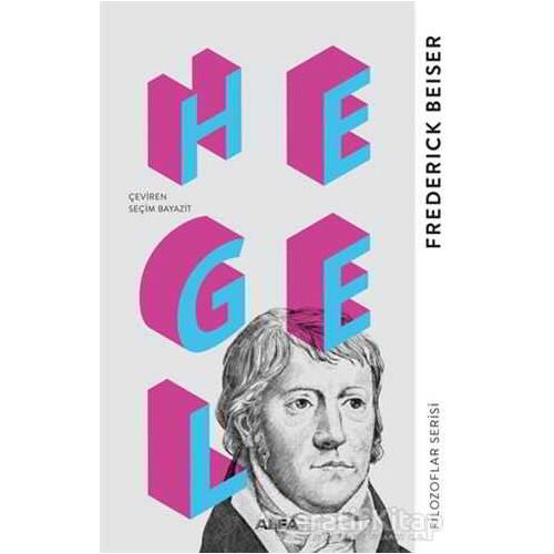 Hegel - Frederick Beiser - Alfa Yayınları