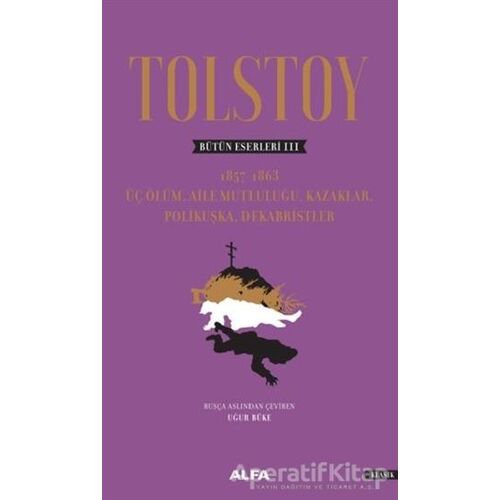 Tolstoy - Bütün Eserleri 3 - Lev Nikolayeviç Tolstoy - Alfa Yayınları