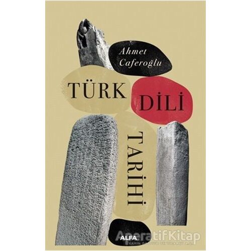 Türk Dili Tarihi - Ahmet Caferoğlu - Alfa Yayınları