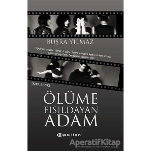 Ölüme Fısıldayan Adam (Özel Baskı) - Büşra Yılmaz - Epsilon Yayınevi